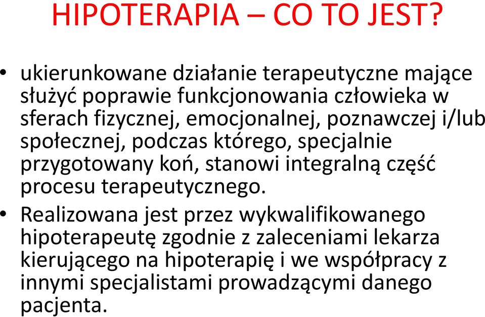 emocjonalnej, poznawczej i/lub społecznej, podczas którego, specjalnie przygotowany koń, stanowi integralną