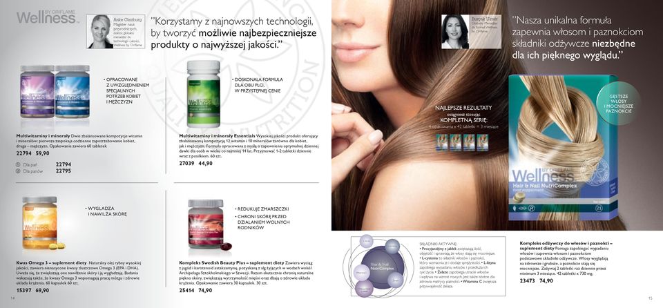 formuł, Wellness by Oriflame Nasza unikalna formuła zapewnia włosom i paznokciom składniki odżywcze niezbędne dla ich pięknego wyglądu.