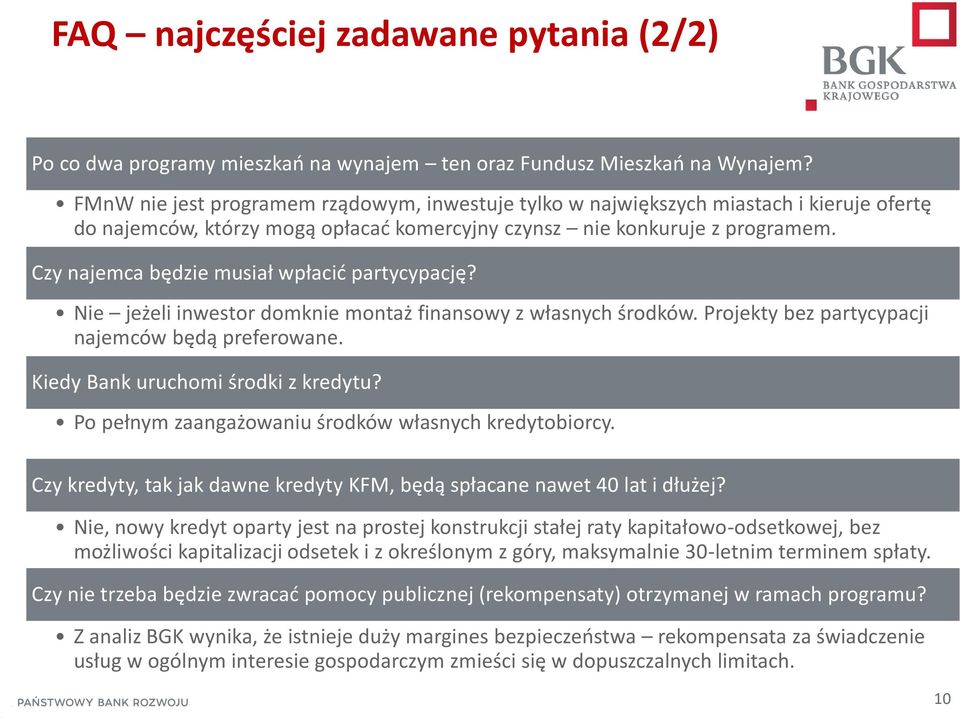 Czy najemca będzie musiał wpłacić partycypację? Nie jeżeli inwestor domknie montaż finansowy z własnych środków. Projekty bez partycypacji najemców będą preferowane.