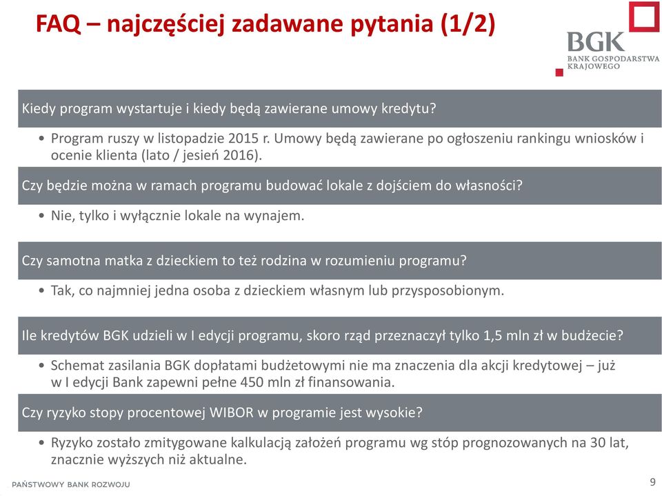 Nie, tylko i wyłącznie lokale na wynajem. Czy samotna matka z dzieckiem to też rodzina w rozumieniu programu? Tak, co najmniej jedna osoba z dzieckiem własnym lub przysposobionym.