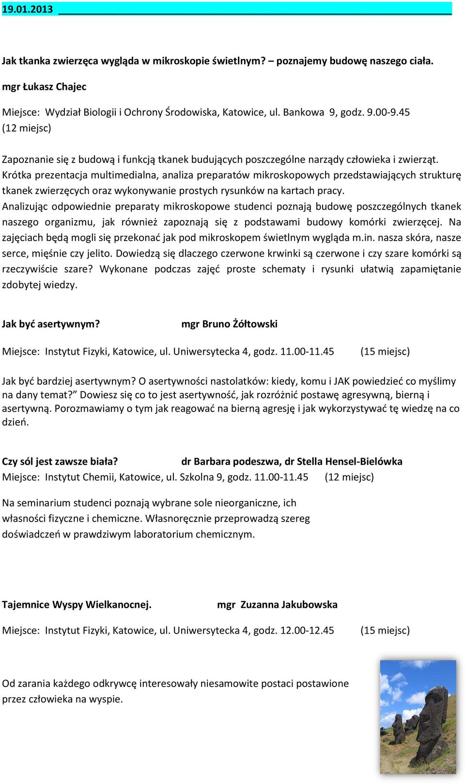 Krótka prezentacja multimedialna, analiza preparatów mikroskopowych przedstawiających strukturę tkanek zwierzęcych oraz wykonywanie prostych rysunków na kartach pracy.