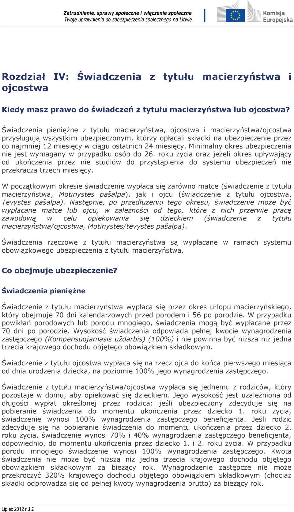 ostatnich 24 miesięcy. Minimalny okres ubezpieczenia nie jest wymagany w przypadku osób do 26.