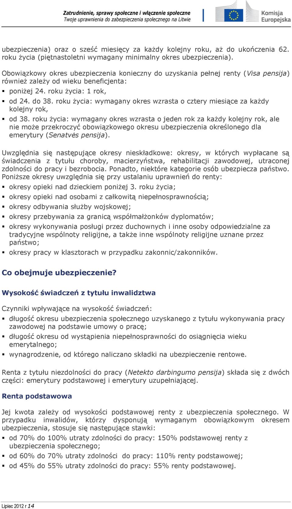 roku życia: wymagany okres wzrasta o cztery miesiące za każdy kolejny rok, od 38.