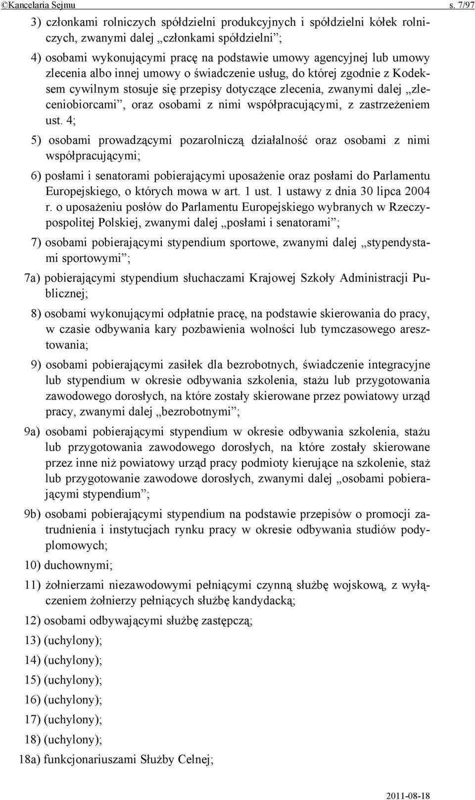 zlecenia albo innej umowy o świadczenie usług, do której zgodnie z Kodeksem cywilnym stosuje się przepisy dotyczące zlecenia, zwanymi dalej zleceniobiorcami, oraz osobami z nimi współpracującymi, z