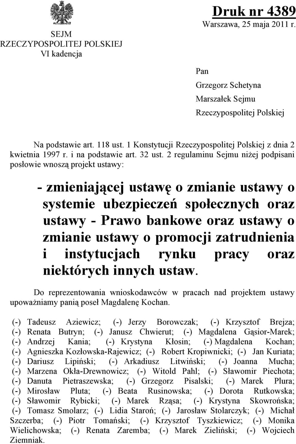 2 regulaminu Sejmu niżej podpisani posłowie wnoszą projekt ustawy: - zmieniającej ustawę o zmianie ustawy o systemie ubezpieczeń społecznych oraz ustawy - Prawo bankowe oraz ustawy o zmianie ustawy o