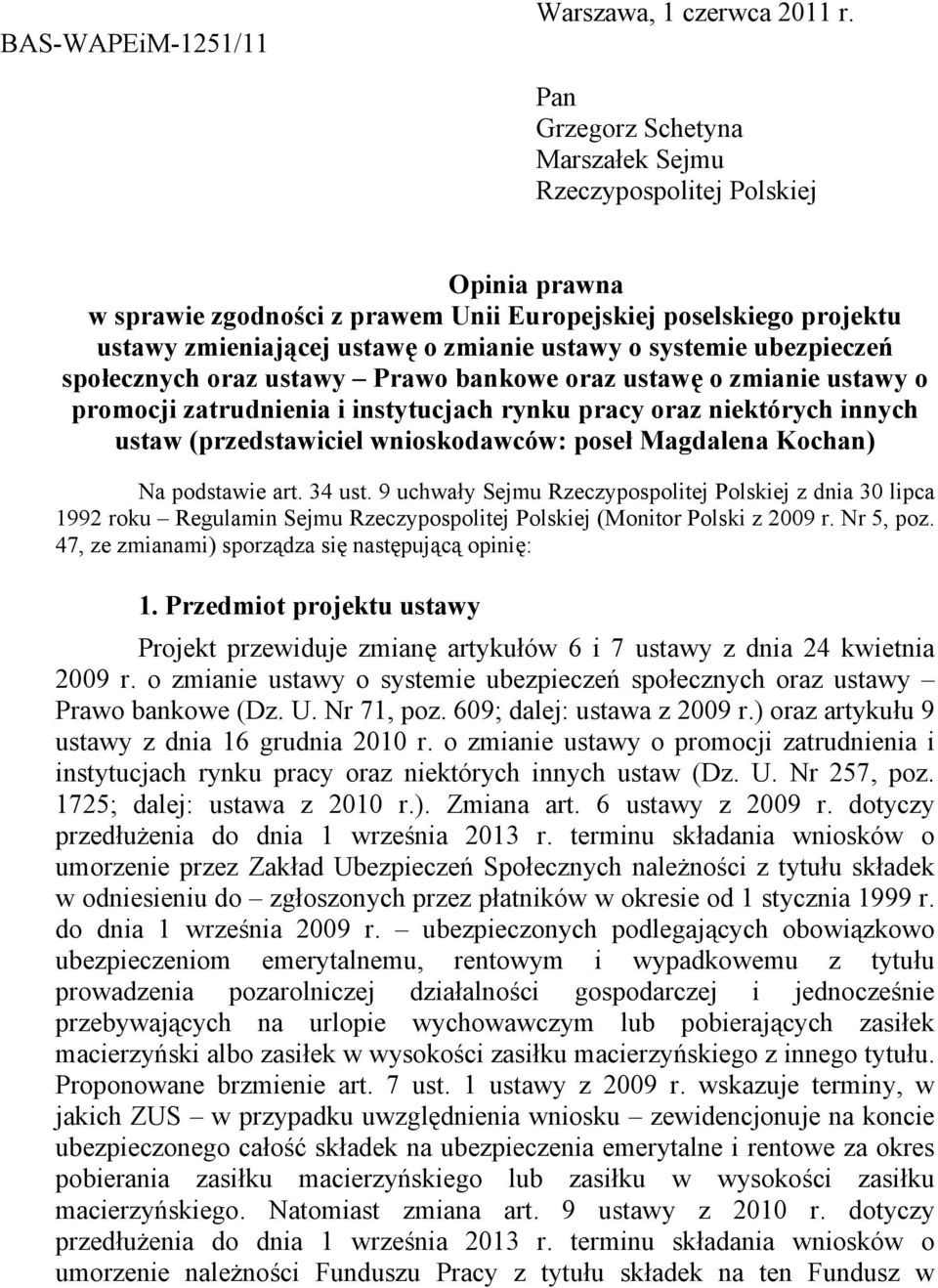 systemie ubezpieczeń społecznych oraz ustawy Prawo bankowe oraz ustawę o zmianie ustawy o promocji zatrudnienia i instytucjach rynku pracy oraz niektórych innych ustaw (przedstawiciel wnioskodawców: