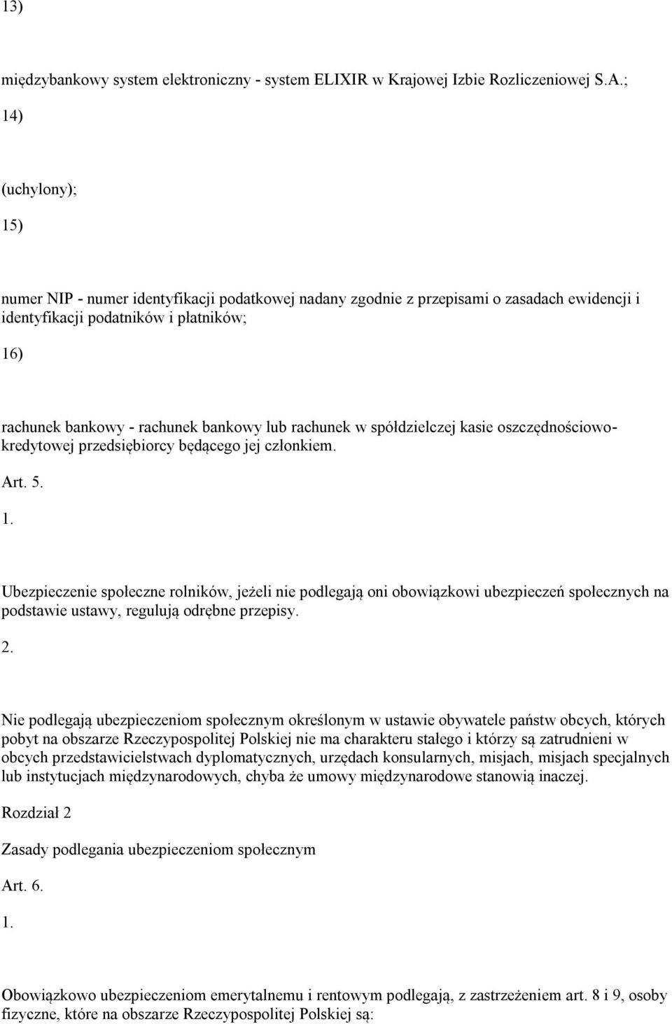 rachunek w spółdzielczej kasie oszczędnościowokredytowej przedsiębiorcy będącego jej członkiem. Art. 5.