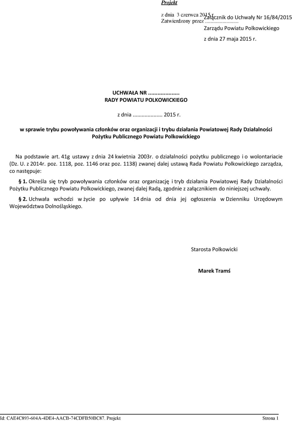 1138) zwanej dalej ustawą Rada Powiatu Polkowickiego zarządza, co następuje: 1.