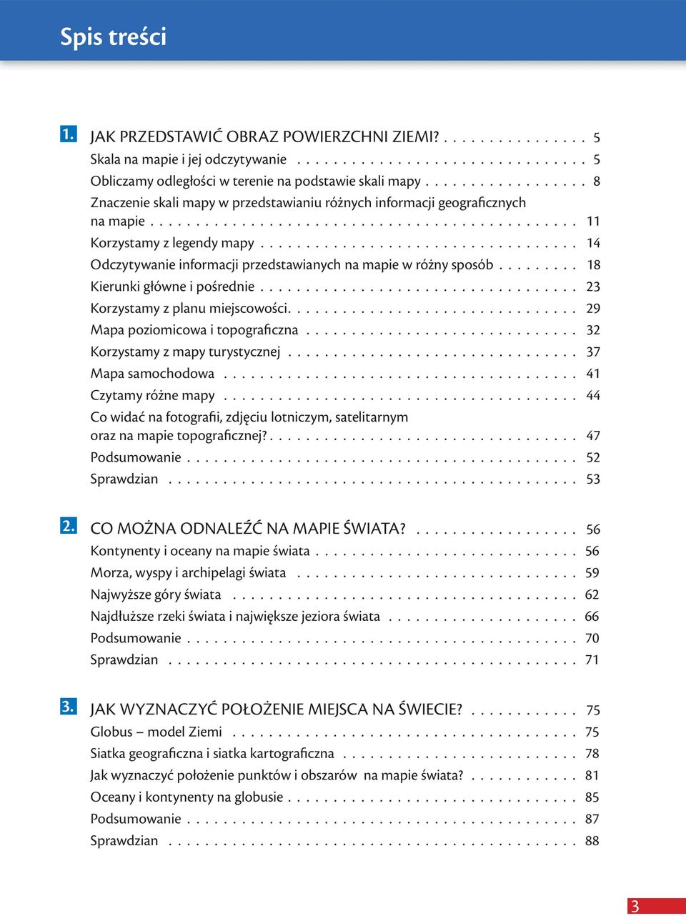 .................................. 14 Odczytywanie informacji przedstawianych na mapie w różny sposób......... 18 Kierunki główne i pośrednie................................... 23 Korzystamy z planu miejscowości.