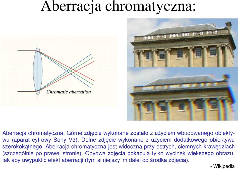 Dole zdjęcie wykoao z użyciem dodatkowego obiektywu szerokokątego.