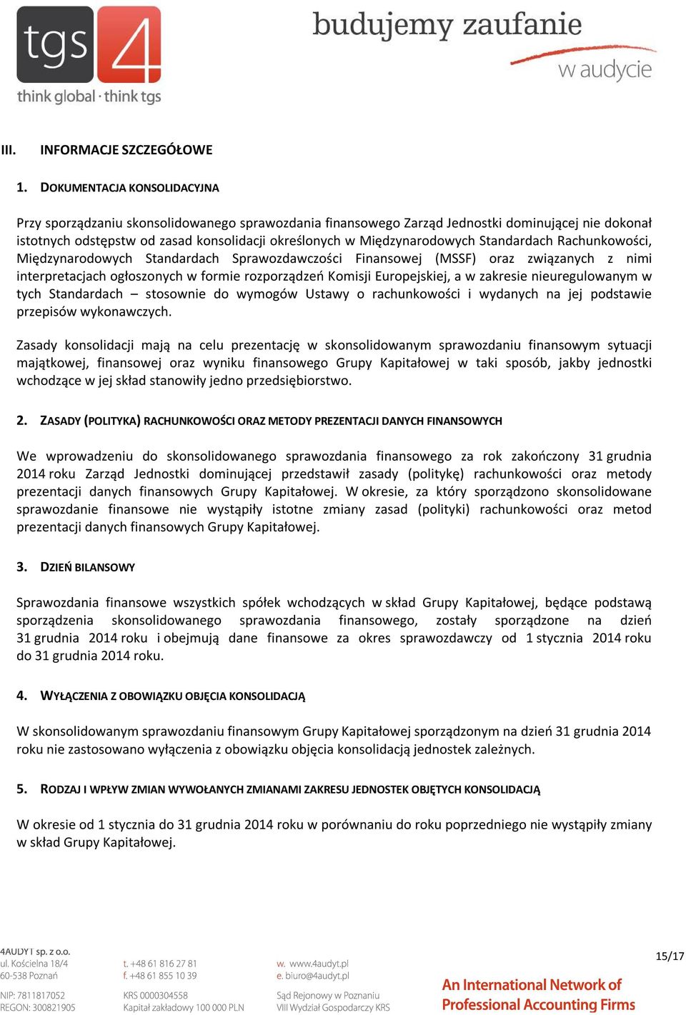 Międzynarodowych Standardach Rachunkowości, Międzynarodowych Standardach Sprawozdawczości Finansowej (MSSF) oraz związanych z nimi interpretacjach ogłoszonych w formie rozporządzeń Komisji