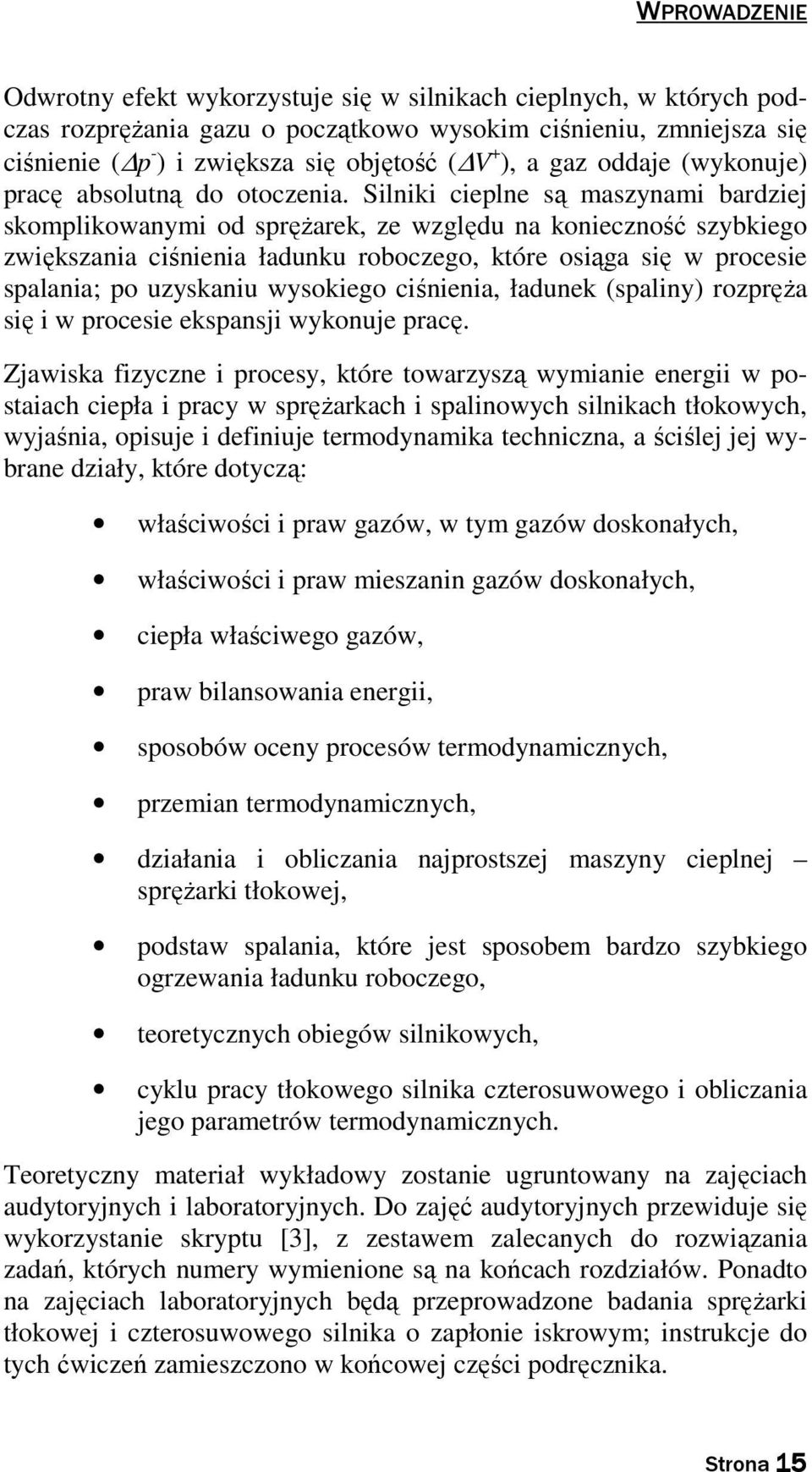 Slnk celne są maszynam bardzej skomlkowanym od srężarek, ze względu na koneczność szybkego zwększana cśnena ładunku roboczego, kóre osąga sę w rocese salana; o uzyskanu wysokego cśnena, ładunek