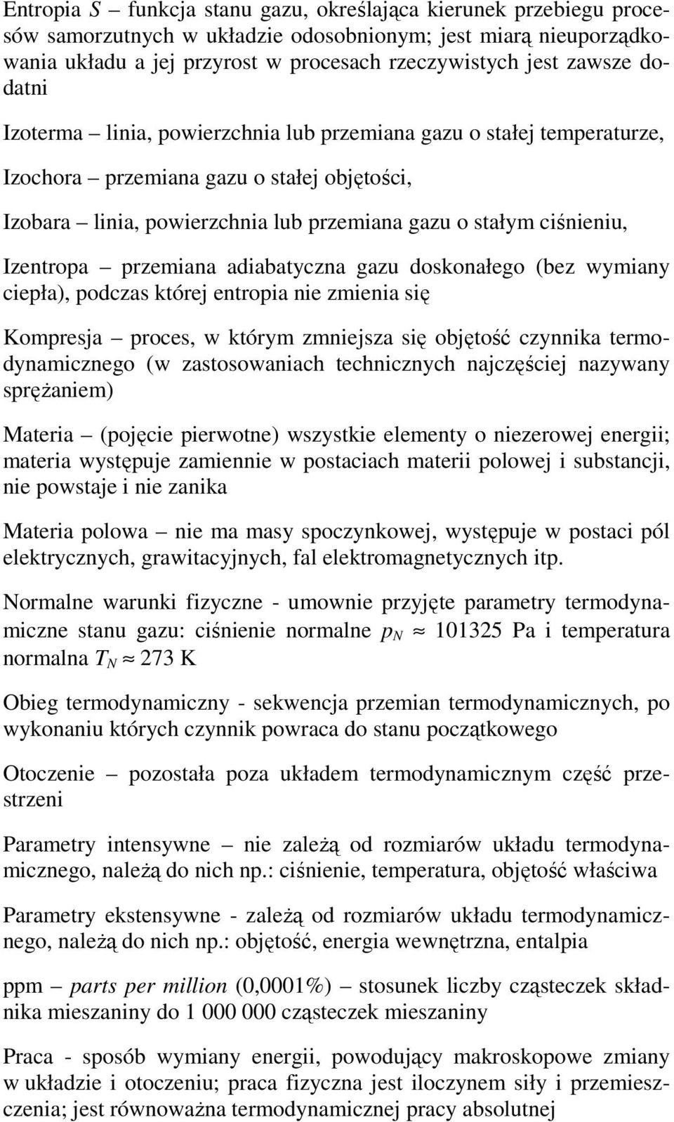 ceła), odczas kórej enroa ne zmena sę Komresja roces, w kórym zmnejsza sę objęość czynnka ermodynamcznego (w zasosowanach echncznych najczęścej nazywany srężanem) Maera (ojęce erwone) wszyske elemeny