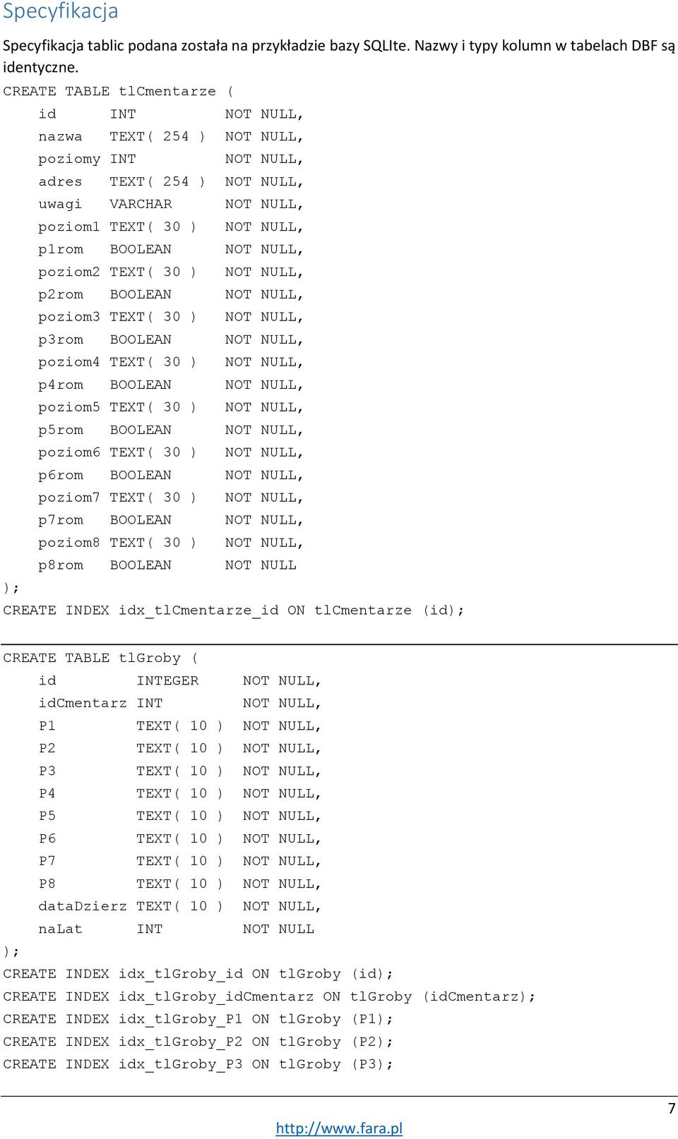 poziom4 TEXT( 30 ) p4rom BOOLEAN poziom5 TEXT( 30 ) p5rom BOOLEAN poziom6 TEXT( 30 ) p6rom BOOLEAN poziom7 TEXT( 30 ) p7rom BOOLEAN poziom8 TEXT( 30 ) p8rom BOOLEAN NOT NULL CREATE INDEX