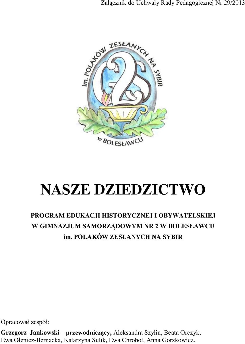 POLAKÓW ZESŁANYCH NA SYBIR Opracował zespół: Grzegorz Jankowski przewodniczący,