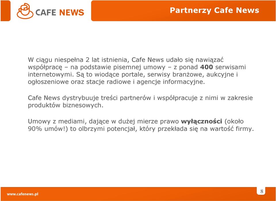Są to wiodące portale, serwisy branżowe, aukcyjne i ogłoszeniowe oraz stacje radiowe i agencje informacyjne.