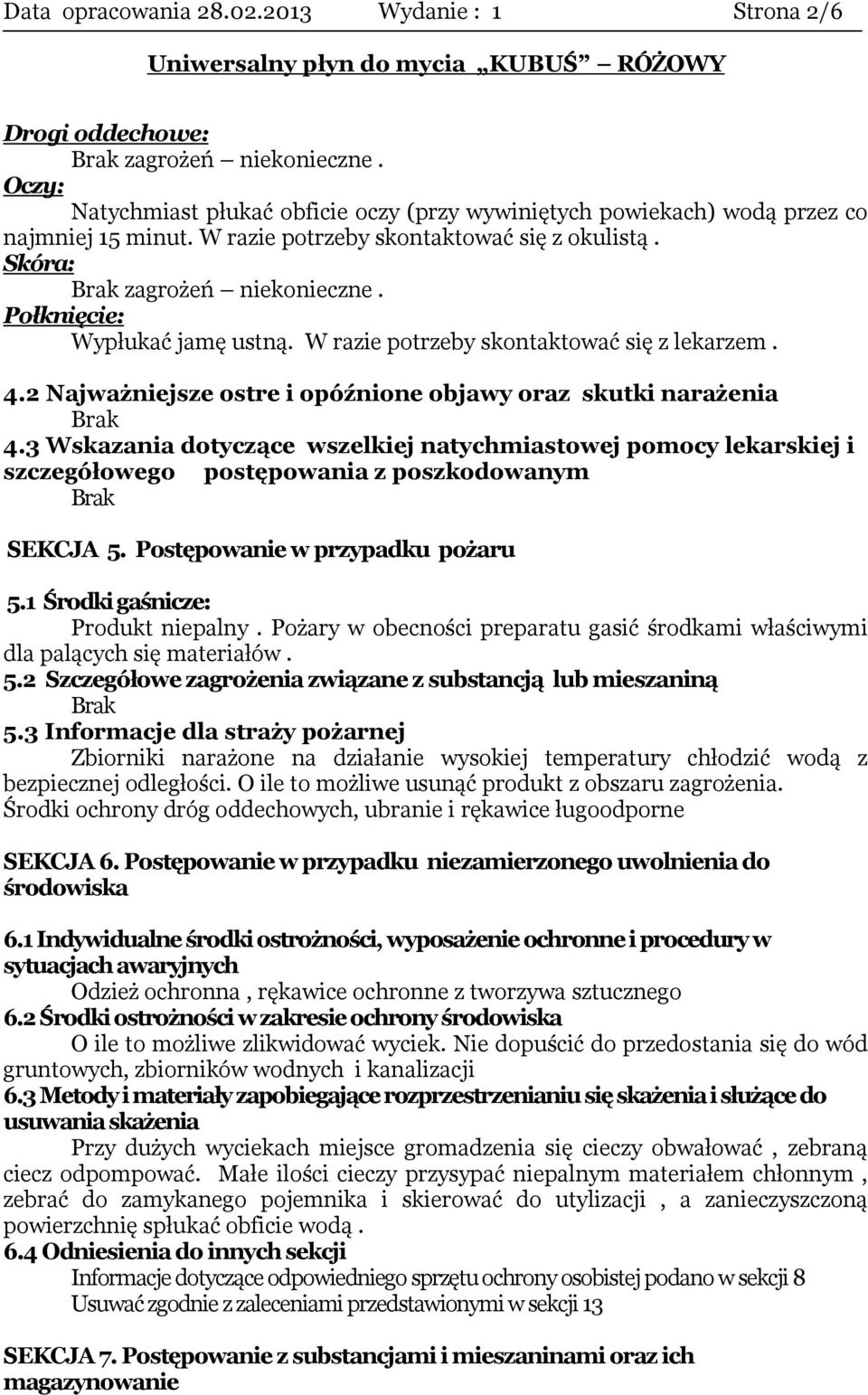 2 Najważniejsze ostre i opóźnione objawy oraz skutki narażenia 4.3 Wskazania dotyczące wszelkiej natychmiastowej pomocy lekarskiej i szczegółowego postępowania z poszkodowanym SEKCJA 5.