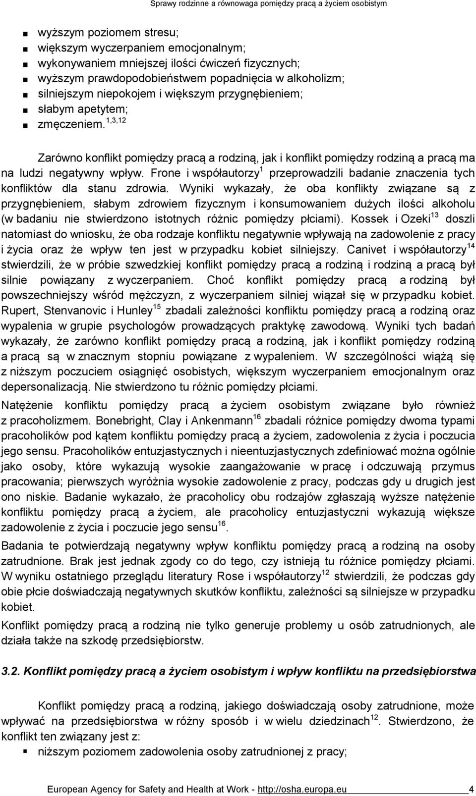 Frone i współautorzy 1 przeprowadzili badanie znaczenia tych konfliktów dla stanu zdrowia.