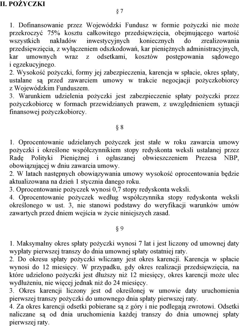 zrealizowania przedsięwzięcia, z wyłączeniem odszkodowań, kar pieniężnych administracyjnych, kar umownych wraz z odsetkami, kosztów postępowania sądowego i egzekucyjnego. 2.