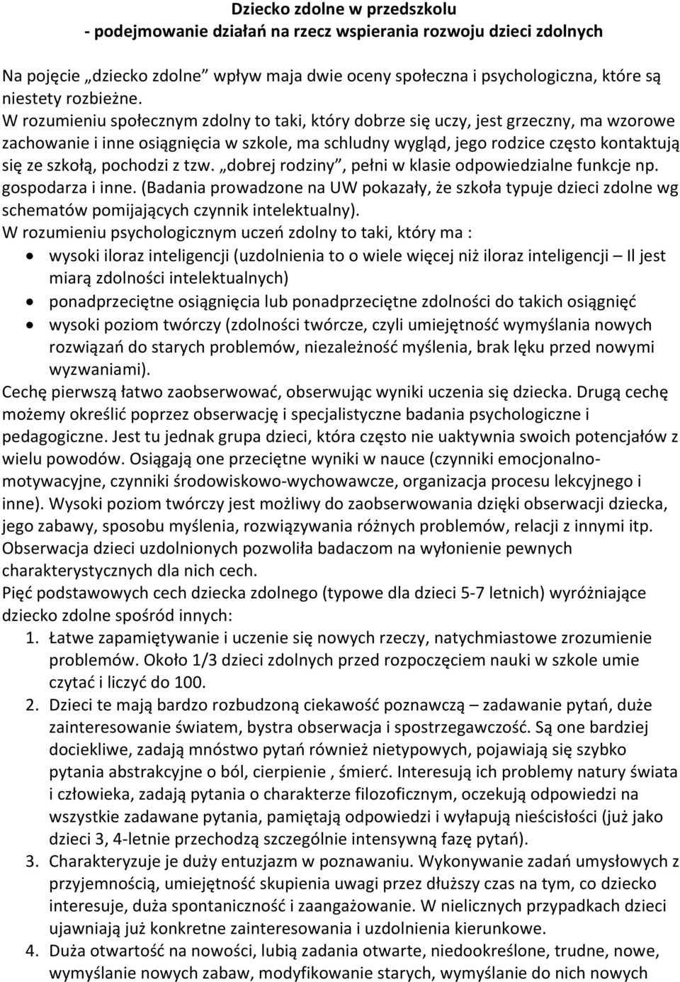pochodzi z tzw. dobrej rodziny, pełni w klasie odpowiedzialne funkcje np. gospodarza i inne.