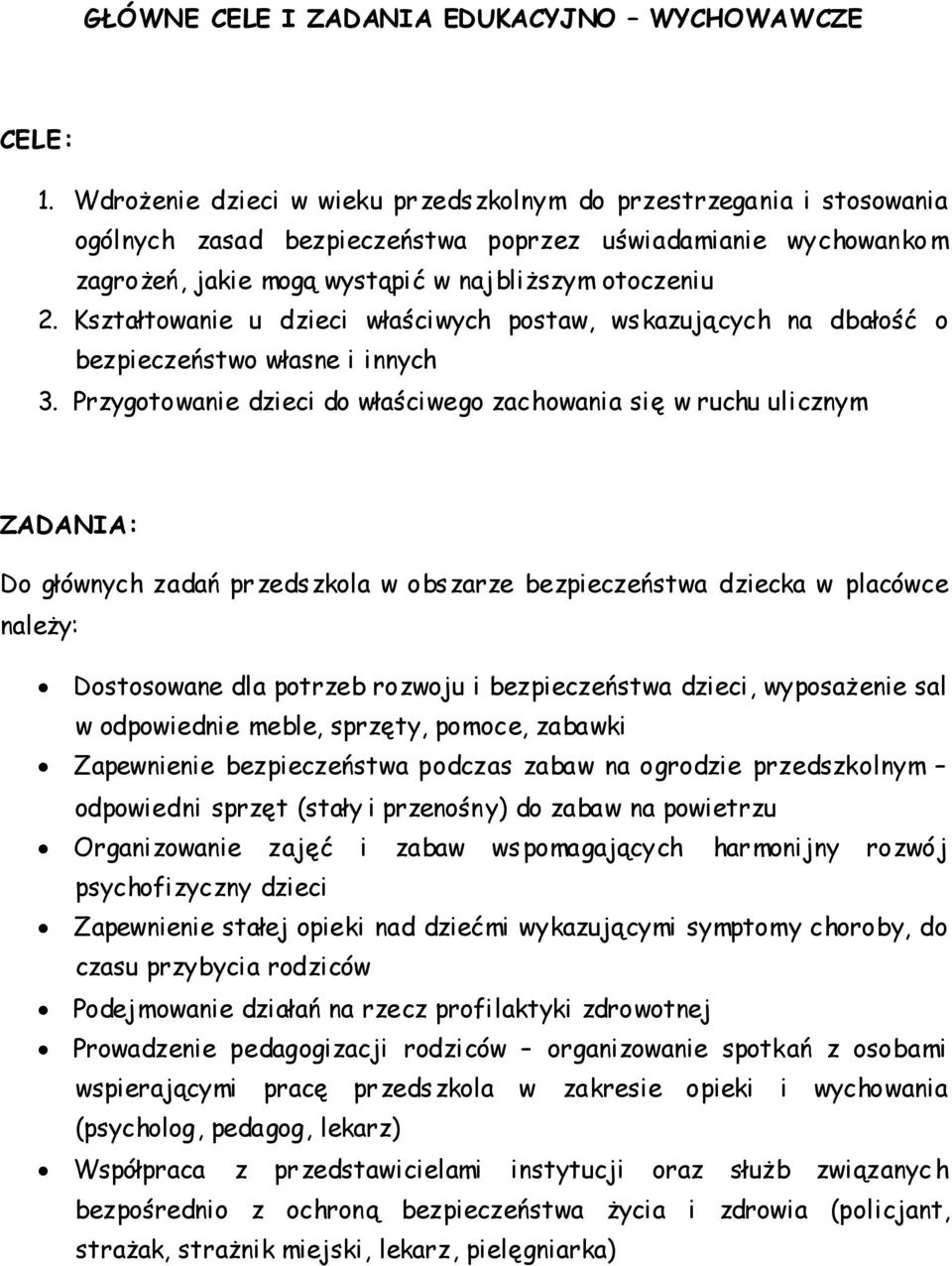 Kształtowanie u dzieci właściwych postaw, wskazujących na dbałość o bezpieczeństwo własne i innych 3.