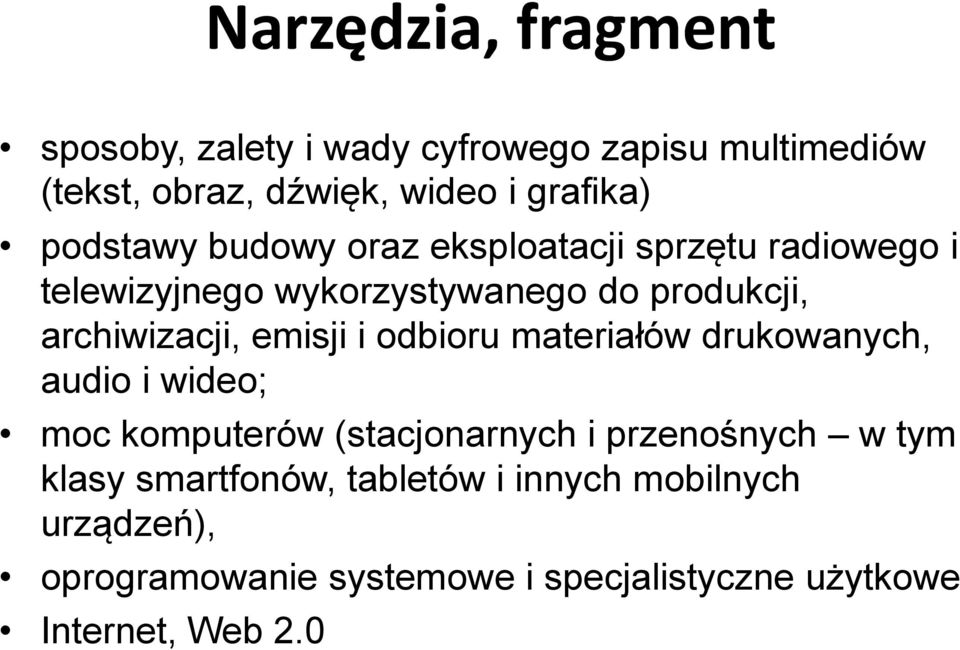 emisji i odbioru materiałów drukowanych, audio i wideo; moc komputerów (stacjonarnych i przenośnych w tym klasy