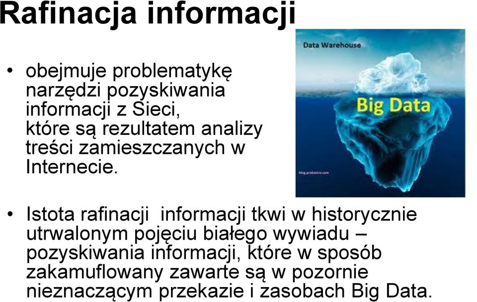 Istota rafinacji informacji tkwi w historycznie utrwalonym pojęciu białego wywiadu