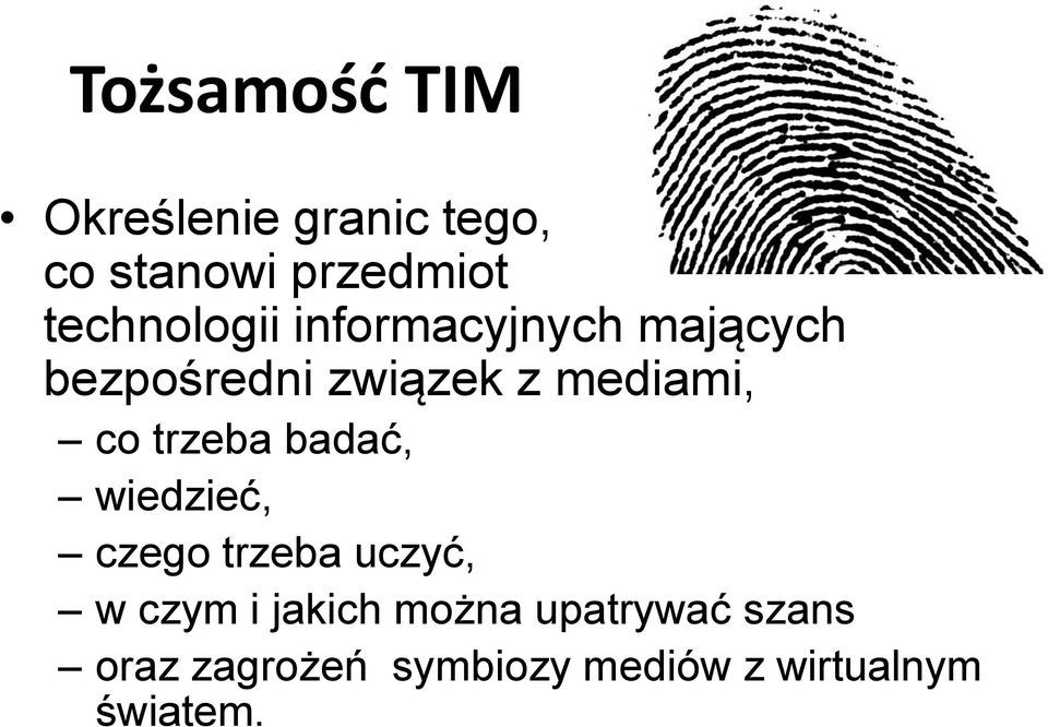 mediami, co trzeba badać, wiedzieć, czego trzeba uczyć, w czym i