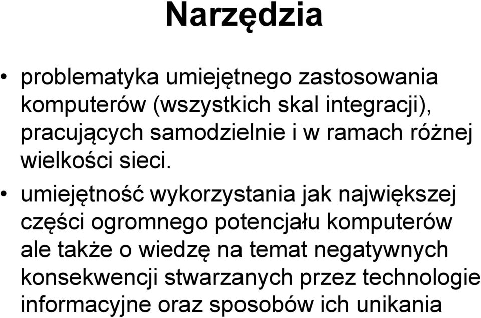 umiejętność wykorzystania jak największej części ogromnego potencjału komputerów ale