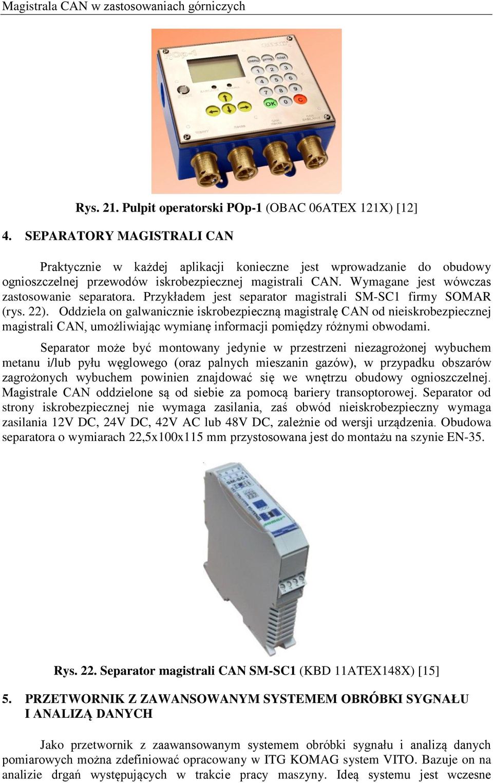 Przykładem jest separator magistrali SM-SC1 firmy SOMAR (rys. 22).