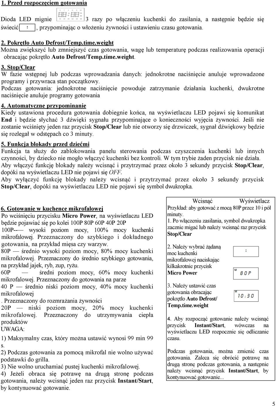 Stop/Clear W fazie wstępnej lub podczas wprowadzania danych: jednokrotne naciśnięcie anuluje wprowadzone programy i przywraca stan początkowy.