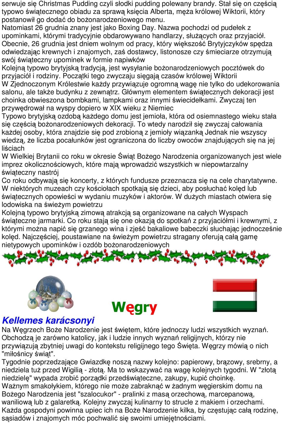 Nazwa pochodzi od pudełek z upominkami, którymi tradycyjnie obdarowywano handlarzy, służących oraz przyjaciół.