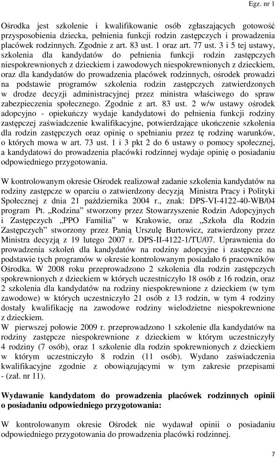 3 i 5 tej ustawy, szkolenia dla kandydatów do pełnienia funkcji rodzin zastępczych niespokrewnionych z dzieckiem i zawodowych niespokrewnionych z dzieckiem, oraz dla kandydatów do prowadzenia