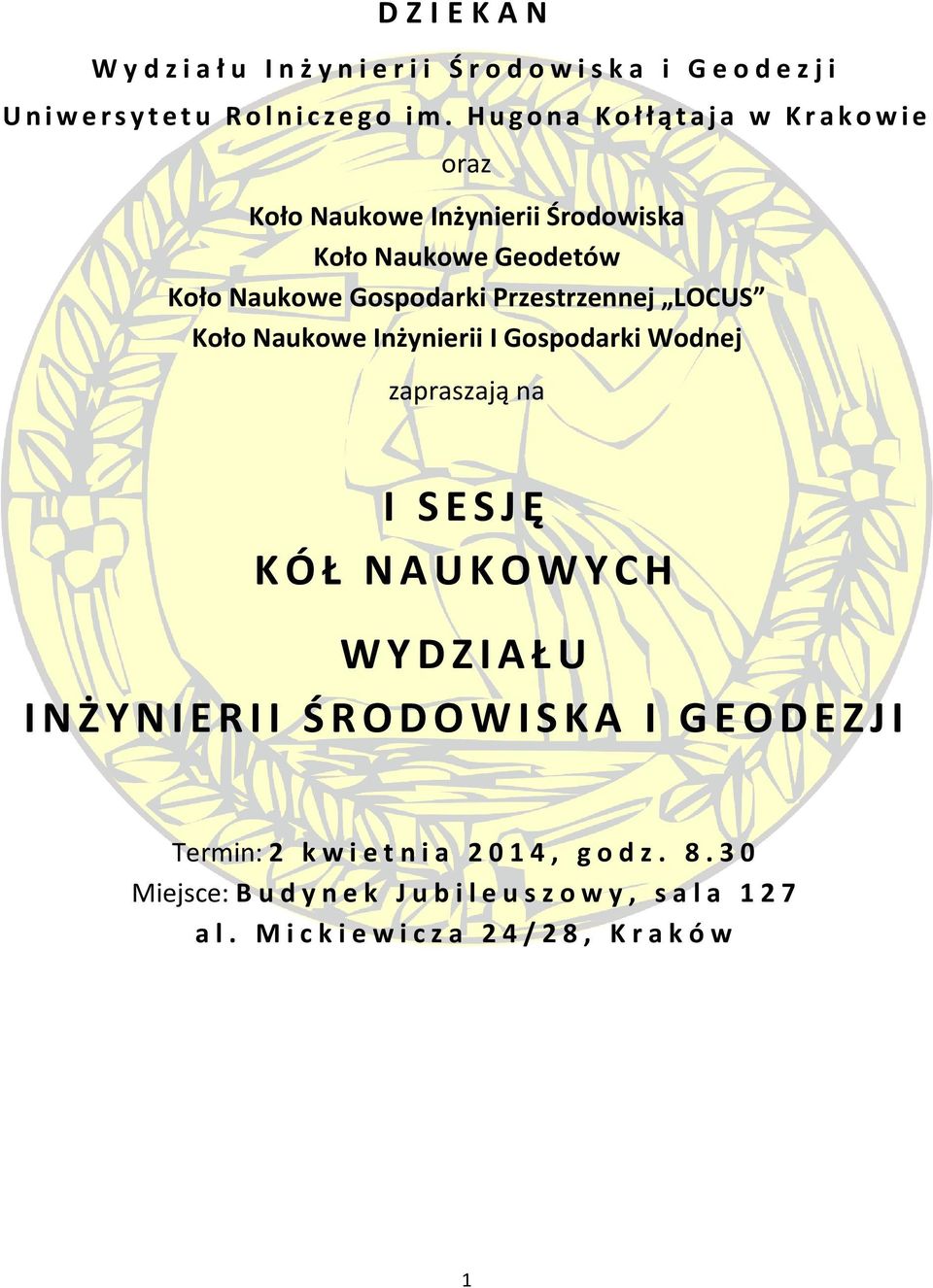 Przestrzennej LOCUS Koło Naukowe Inżynierii I Gospodarki Wodnej zapraszają na I SESJĘ KÓŁ NAUKOWYCH WYDZIAŁU