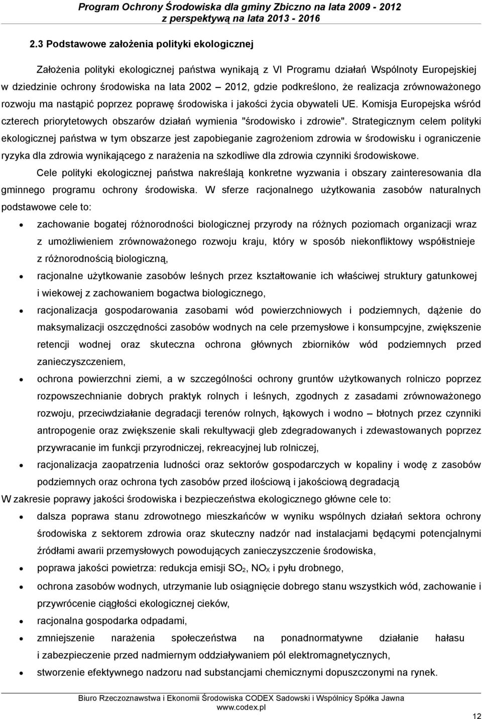 Komisja Europejska wśród czterech priorytetowych obszarów działań wymienia "środowisko i zdrowie".