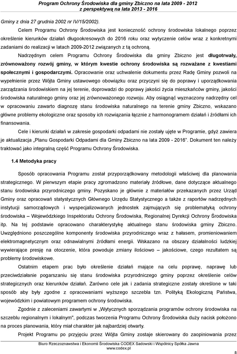 realizacji w latach 2009-2012 związanych z tą ochroną.