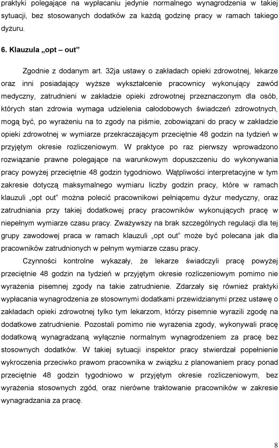 32ja ustawy o zakładach opieki zdrowotnej, lekarze oraz inni posiadający wyższe wykształcenie pracownicy wykonujący zawód medyczny, zatrudnieni w zakładzie opieki zdrowotnej przeznaczonym dla osób,