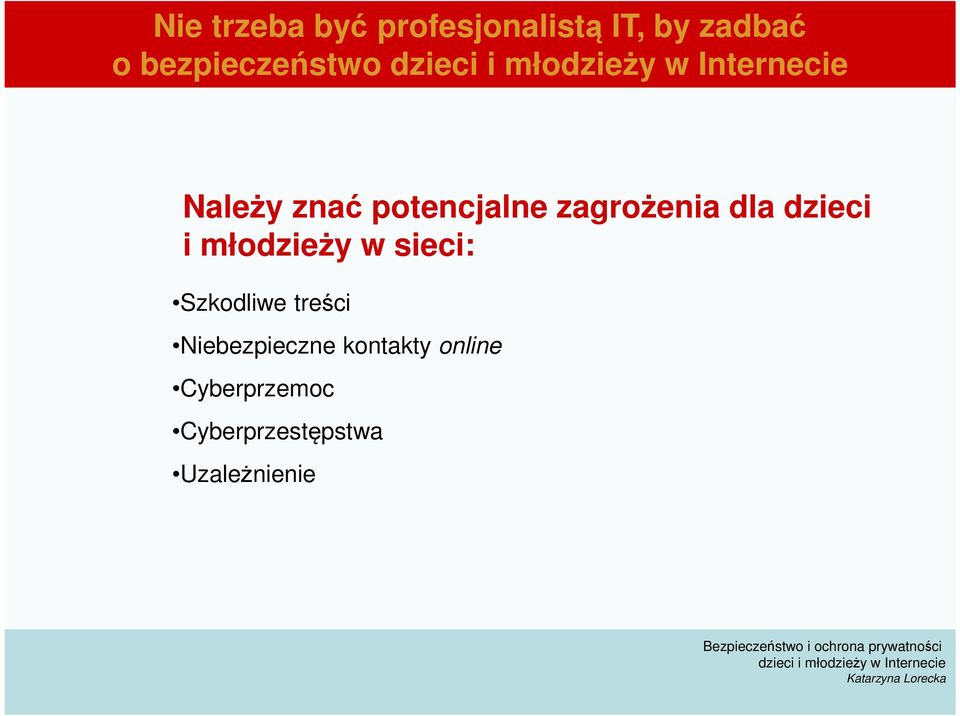 Szkodliwe treści Niebezpieczne kontakty online Cyberprzemoc Cyberprzestępstwa