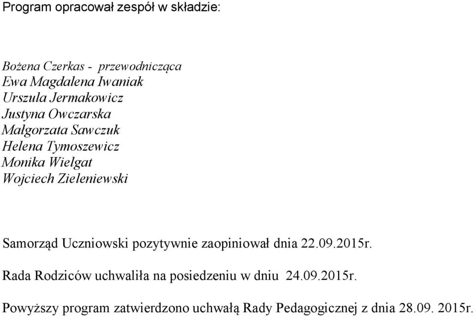 Zieleniewski Samorząd Uczniowski pozytywnie zaopiniował dnia 22.09.2015r.