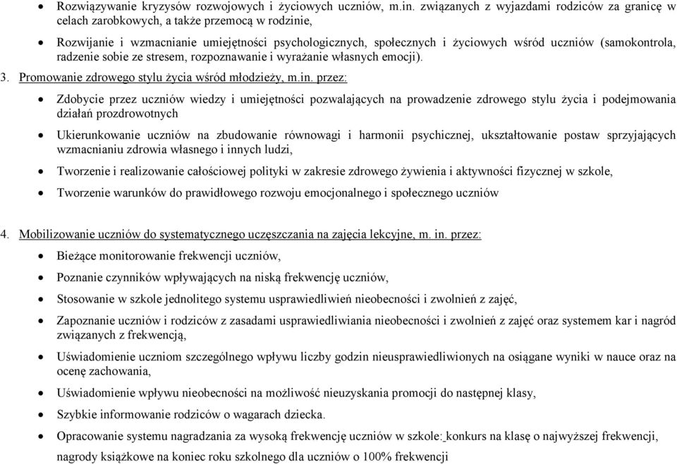 (samokontrola, radzenie sobie ze stresem, rozpoznawanie i wyrażanie własnych emocji). 3. Promowanie zdrowego stylu życia wśród młodzieży, m.in.