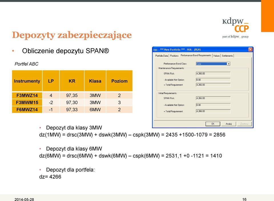 dz(1mw) = drsc(3mw) + dswk(3mw) cspk(3mw) = 2435 +1500-1079 = 2856 Depozyt dla klasy 6MW