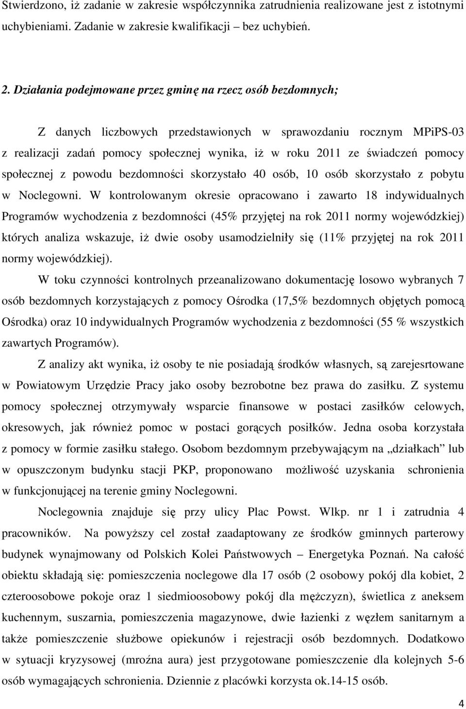 świadczeń pomocy społecznej z powodu bezdomności skorzystało 40 osób, 10 osób skorzystało z pobytu w Noclegowni.