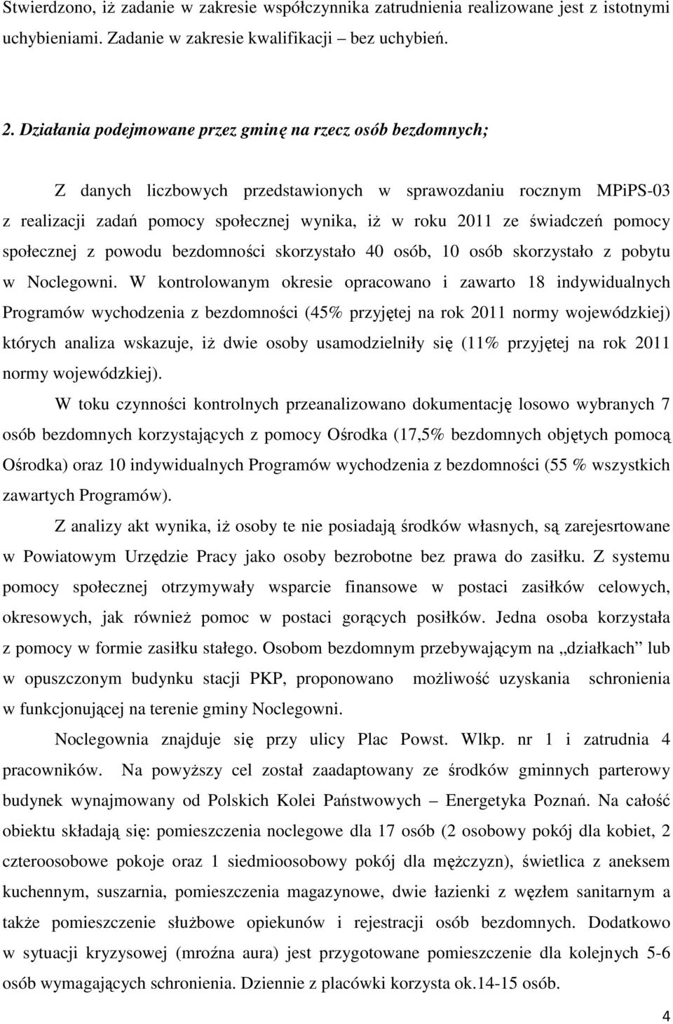 świadczeń pomocy społecznej z powodu bezdomności skorzystało 40 osób, 10 osób skorzystało z pobytu w Noclegowni.