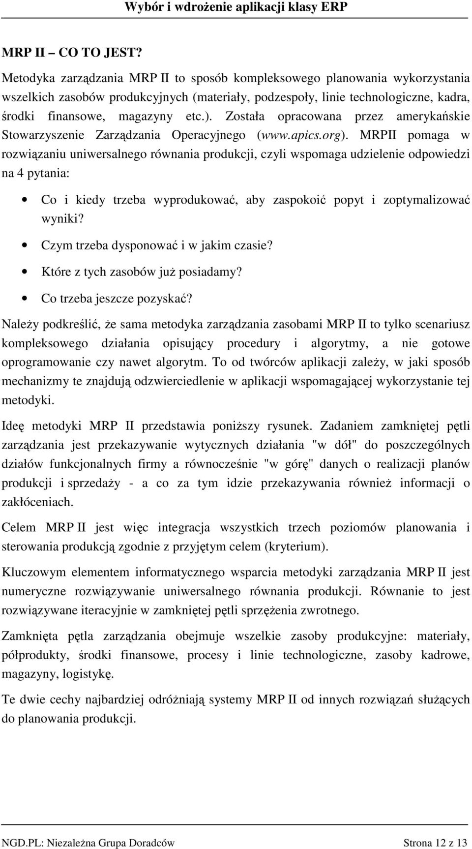 Została opracowana przez amerykaskie Stowarzyszenie Zarzdzania Operacyjnego (www.apics.org).