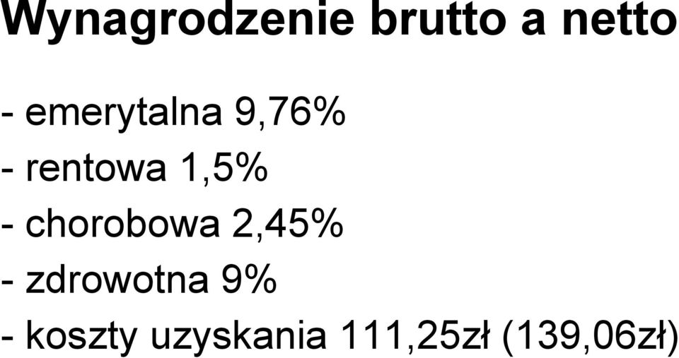 chorobowa 2,45% - zdrowotna 9% -