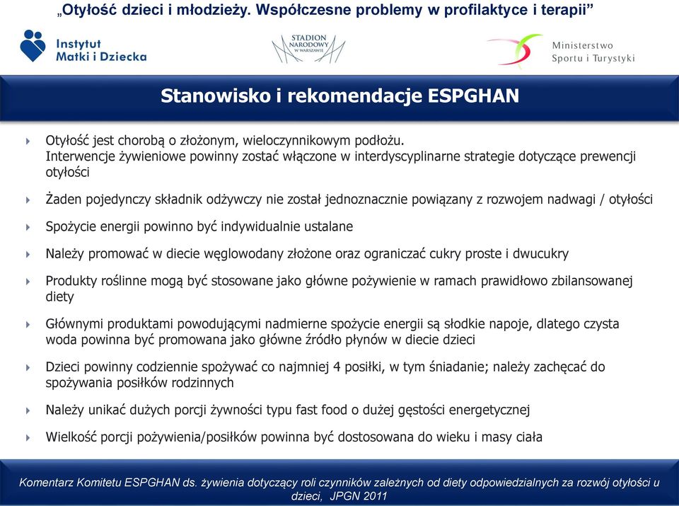 otyłości Spożycie energii powinno być indywidualnie ustalane Należy promować w diecie węglowodany złożone oraz ograniczać cukry proste i dwucukry Produkty roślinne mogą być stosowane jako główne