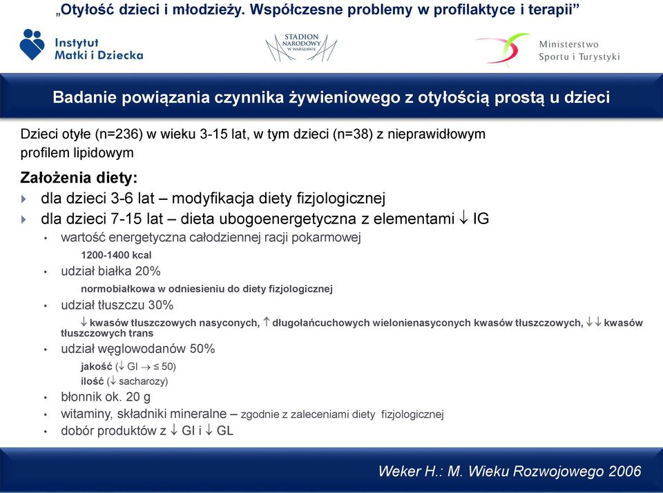 normobiałkowa w odniesieniu do diety fizjologicznej udział tłuszczu 30% kwasów tłuszczowych nasyconych, długołańcuchowych wielonienasyconych kwasów tłuszczowych, kwasów tłuszczowych trans