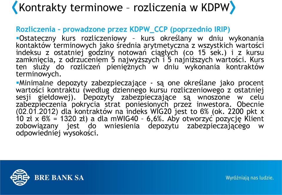 Kurs ten służy do rozliczeń pieniężnych w dniu wykonania kontraktów terminowych.