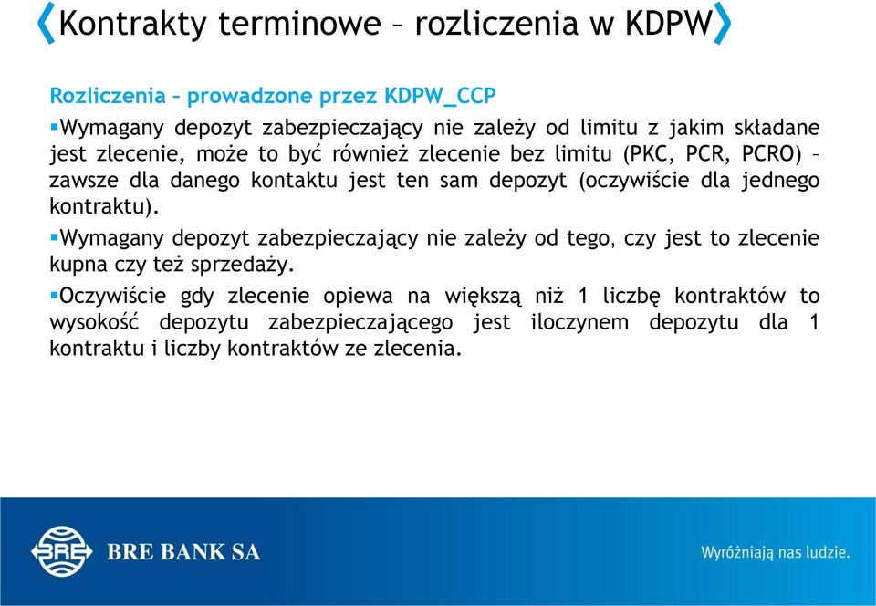 jednego kontraktu). Wymagany depozyt zabezpieczający nie zależy od tego, czy jest to zlecenie kupna czy też sprzedaży.