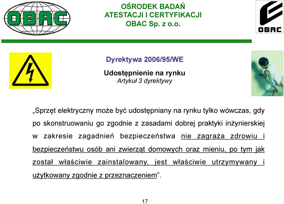 zakresie zagadnień bezpieczeństwa nie zagraża zdrowiu i bezpieczeństwu osób ani zwierząt domowych oraz